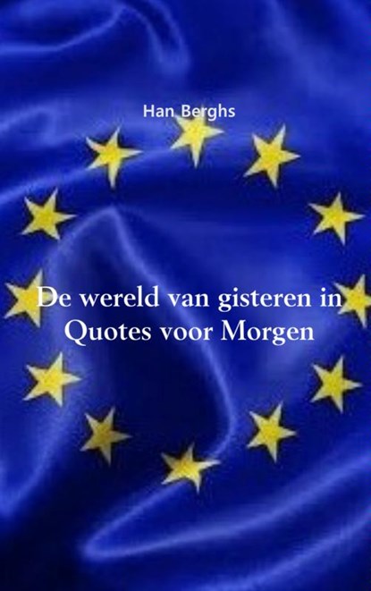 De wereld van gisteren in Quotes voor Morgen, Han Berghs - Paperback - 9789462544666