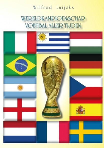 Het wereldkampioenschap voetbal aller tijden, Wilfred Luijckx - Ebook - 9789462544857
