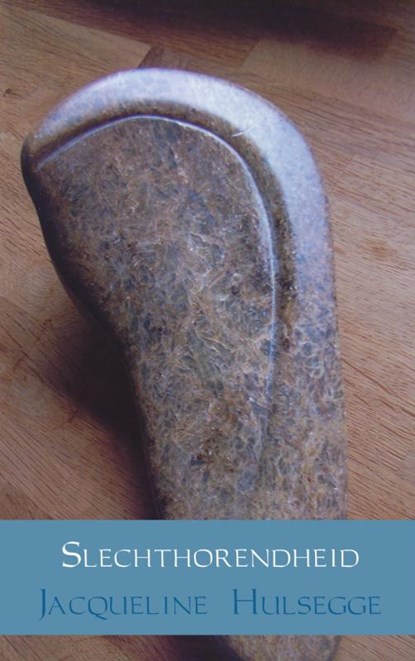 Slechthorendheid, Jacqueline Hulsegge - Paperback - 9789462545106
