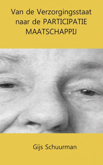 Van de verzorgingsstaat naar de participatie maatschappij, Gijs Schuurman - Paperback - 9789462545168
