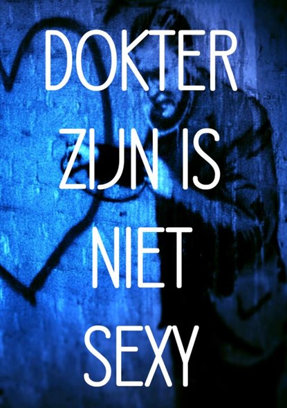 DOKTER ZIJN IS NIET SEXY, Dokter Rood - Paperback - 9789462545731
