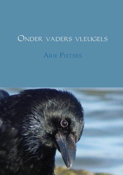 Onder vaders vleugels, Arie Pieters - Paperback - 9789462546578