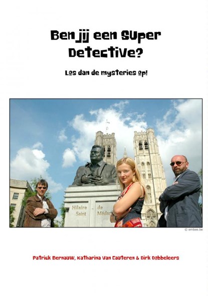 Ben jij een Super Detective?, Patrick Bernauw ; Katharina Van Cauteren ; Dirk Dobbeleers - Paperback - 9789462547605