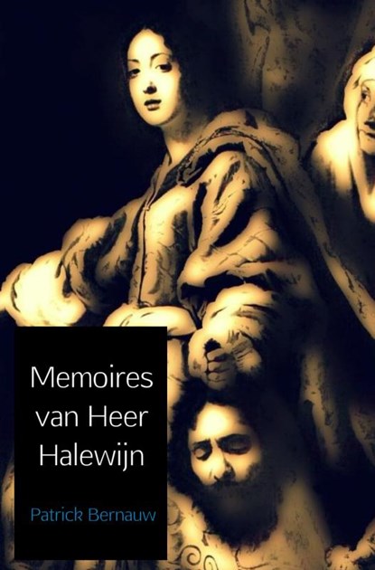 Memoires van heer Halewijn, Patrick Bernauw - Paperback - 9789462547629