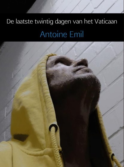 De laatste twintig dagen van het Vaticaan, Antoine Emil - Ebook - 9789462547759
