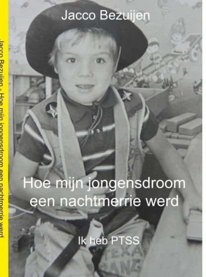 Hoe mijn jongensdroom een nachtmerrie werd, Jacco Bezuijen - Ebook - 9789462547926