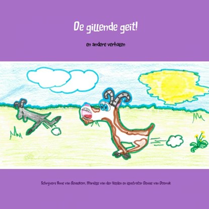 De gillende geit!, Schrijvers Anne van Beusekom. Mariëlle van der Velden en illustrator Denise van Doornik - Paperback - 9789462547988