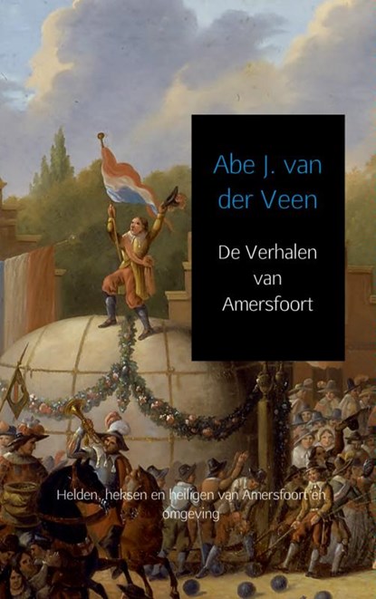 De Verhalen van Amersfoort, Abe J. van der Veen - Paperback - 9789462548299