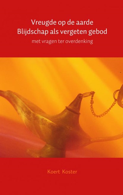 Vreugde op de aarde Blijdschap als vergeten gebod, Koert Koster - Paperback - 9789462548534