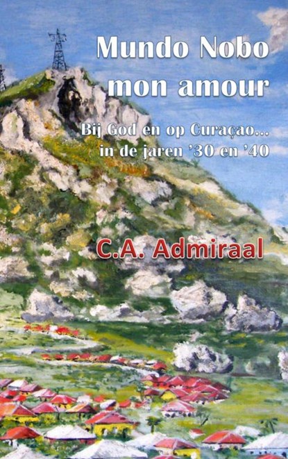 Mundo Nobo, mon amour, C.A. Admiraal - Paperback - 9789462548848