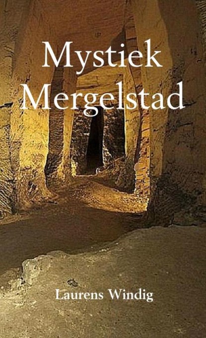 Mystiek Mergelstad, Laurens Windig - Paperback - 9789462548862