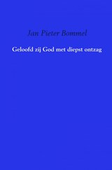 Geloofd zij God met diepst ontzag - Jan Pieter Bommel - 9789462549029