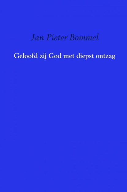 Geloofd zij God met diepst ontzag, Jan Pieter Bommel - Paperback - 9789462549029