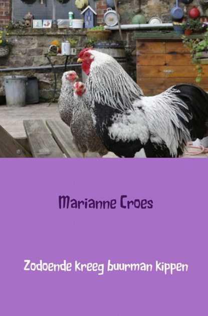 Zodoende kreeg buurman kippen, Marianne Croes - Paperback - 9789462549319
