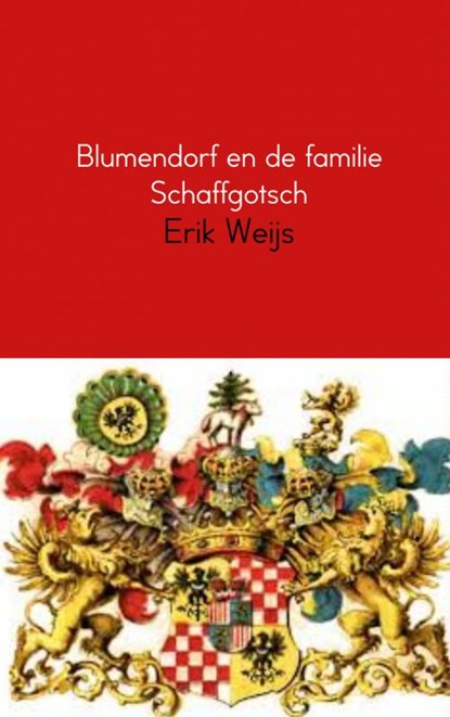Blumendorf en de familie Schaffgotsch, Erik Weijs - Paperback - 9789462549333
