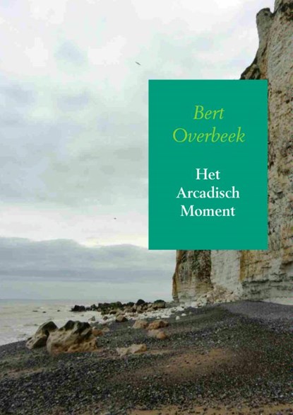 Het arcadisch moment, Bert Overbeek - Paperback - 9789462549401