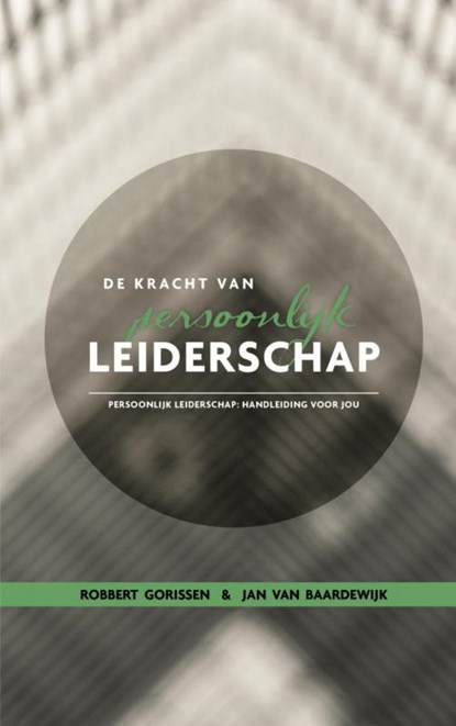 De kracht van persoonlijk leiderschap, Robbert Gorissen - Paperback - 9789462549579