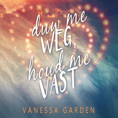 Duw me weg, houd me vast, Vanessa Garden - Luisterboek MP3 - 9789462550865