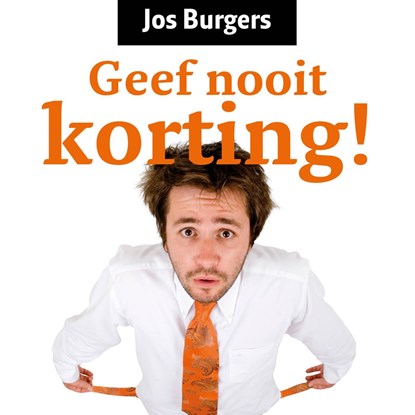 Geef nooit korting!, Jos Burgers - Luisterboek MP3 - 9789462551183