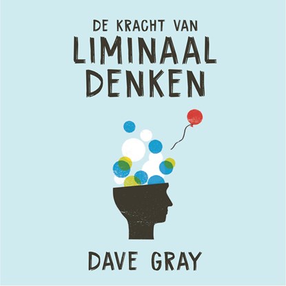 De kracht van liminaal denken, Dave Gray - Luisterboek MP3 - 9789462551190