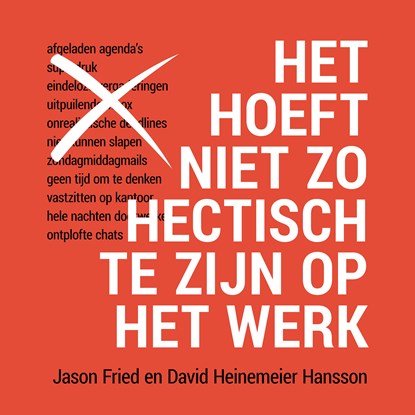 Het hoeft niet zo hectisch te zijn op het werk, Jason Fried ; David Heinemeier Hansson - Luisterboek MP3 - 9789462551343