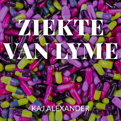 Ziekte van Lyme, Kaj Alexander de Vries - Luisterboek MP3 - 9789462551497