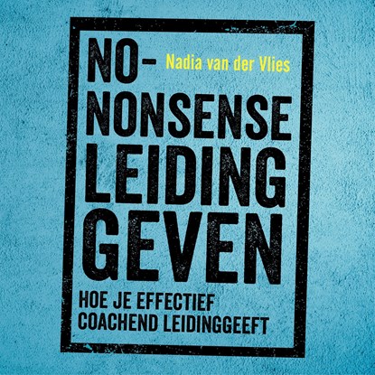 No-nonsense leidinggeven, Nadia van der Vlies - Luisterboek MP3 - 9789462553408