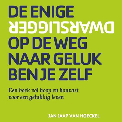 De enige dwarsligger op de weg naar geluk ben je zelf, Jan Jaap van Hoeckel - Luisterboek MP3 - 9789462553439