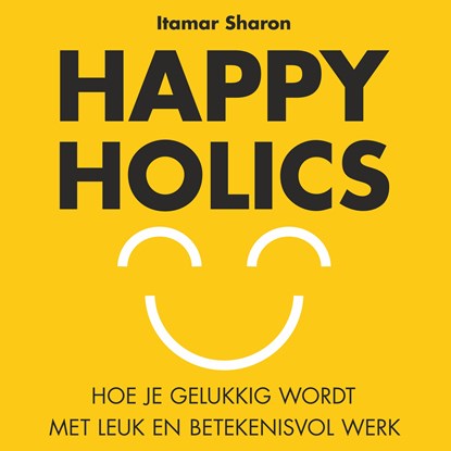 Happyholics, Itamar Sharon - Luisterboek MP3 - 9789462553446