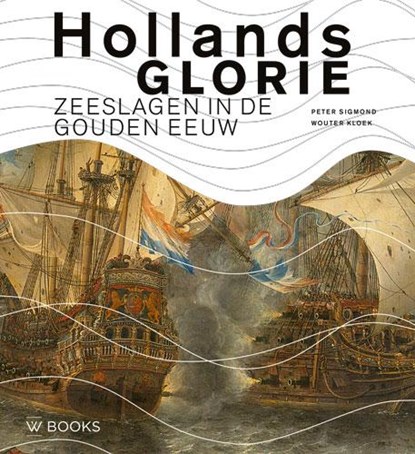 Hollands Glorie, Peter Sigmond ; Wouter Kloek - Paperback - 9789462580237