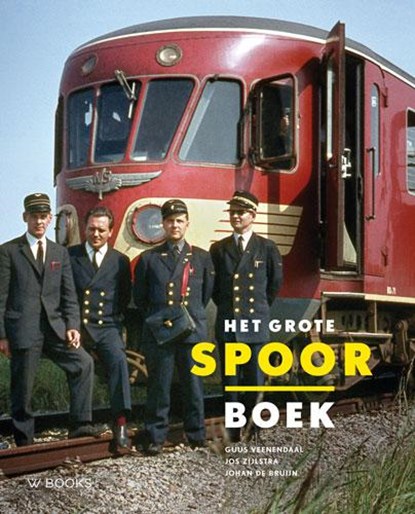 Het grote spoor boek, Guus Veenendaal ; Jos Zijlstra ; Johan de Bruin - Gebonden - 9789462580336