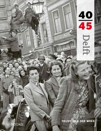 Delft 40-45, Trudy van der Wees - Gebonden - 9789462580695