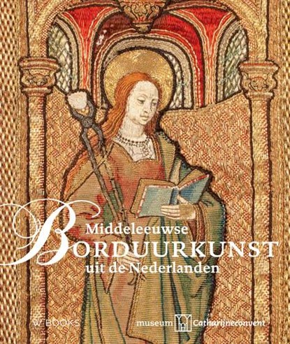 Middeleeuwse borduurkunst uit de Nederlanden, Micha Leeflang ; Kees van Schooten - Paperback - 9789462580800