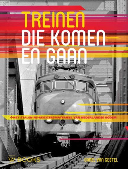 Treinen die komen en gaan, Carel van Gestel - Gebonden - 9789462581098