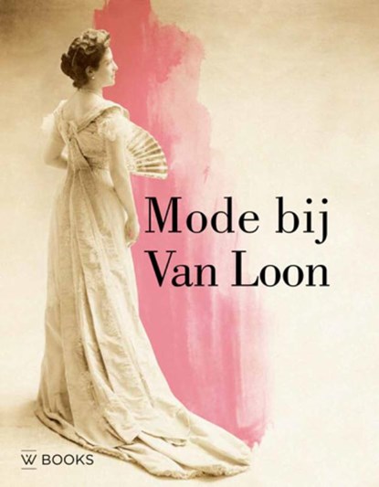 Mode bij Van Loon, Rosalie Sloof ; Wendy van Lith ; Valentine Rijsterborgh - Paperback - 9789462581258