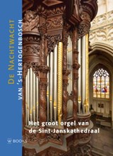 Het orgel van de Sint-Janskathedraal, Wies van Leeuwen ; Frans Sluijter -  - 9789462581630