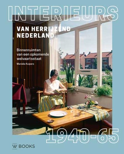 Interieurs van herrijzend Nederland 1940-1965, Marieke Kuipers - Gebonden - 9789462582170