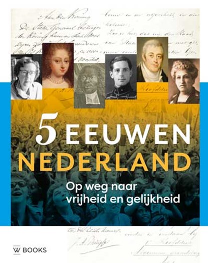 5 eeuwen Nederland, Paul Brood ; Ron Guleij ; Arjan Poelwijk - Gebonden - 9789462582798