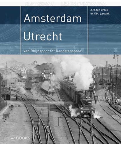 Amsterdam- Utrecht, V.M. Lansink ; J.M. ten Broek - Gebonden - 9789462582927