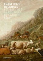 Franchoys Ryckhals. Een Zeeuwse meester uit de Gouden Eeuw | Fred G. Meijer | 