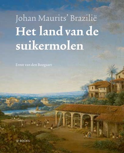 Het land van de suikermolen, Ernst van den Boogaart - Gebonden - 9789462583689