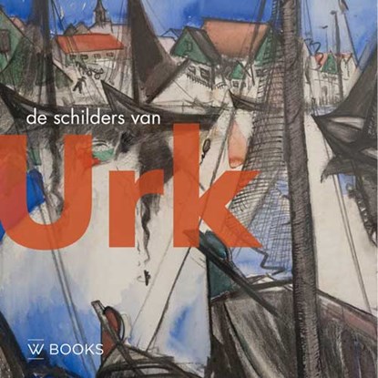 De schilders van Urk, Elisabeth Oost ; Klaas Post - Paperback - 9789462583696