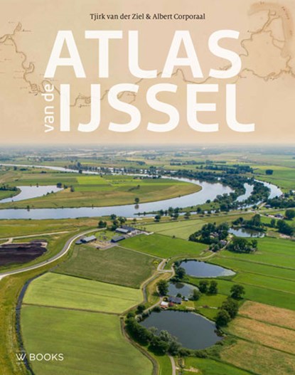 Atlas van de IJssel, Tjirk van der Ziel ; Albert Corporaal - Gebonden - 9789462583894