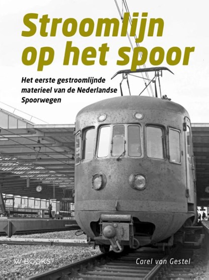 Stroomlijn op het spoor, Carel van Gestel - Gebonden - 9789462584242