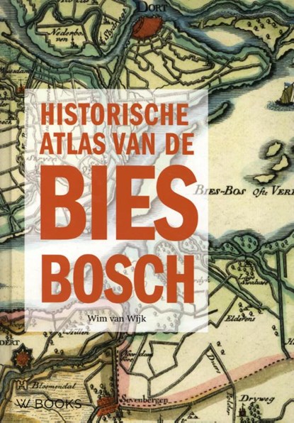 Historische Atlas van de Biesbosch, Wim van Wijk - Gebonden - 9789462584297