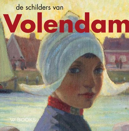 De schilders van Volendam, André Groeneveld - Gebonden - 9789462584402