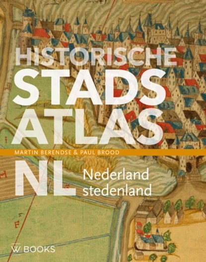 Historische stadsatlas NL, Martin Berendse ; Paul Brood - Gebonden - 9789462584426