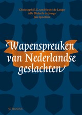 Wapenspreuken van Nederlandse geslachten - Christoph E.G. ten Houte de Lange ; Alle Diderik de Jonge ; Jan Spoelder - 9789462584631