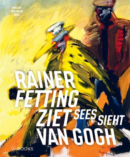 Rainer Fetting ziet Van Gogh, Ron Dirven ; Norman Rosenthal - Gebonden - 9789462584754