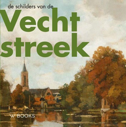 De schilders van de Vechtstreek, Jaap Versteegh - Gebonden - 9789462584952